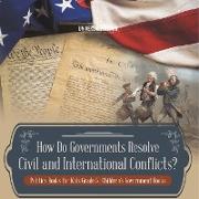 How Do Governments Resolve Civil and International Conflicts? | Politics Books for Kids Grade 5 | Children's Government Books