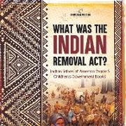 What Was the Indian Removal Act? | Indian Tribes of America Grade 5 | Children's Government Books