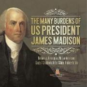 The Many Burdens of US President James Madison | Britain vs. America vs. Native Americans | Grade 7 Children's United States History Books