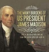 The Many Burdens of US President James Madison | Britain vs. America vs. Native Americans | Grade 7 Children's United States History Books