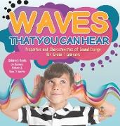 Waves That You Can Hear | Properties and Characteristics of Sound Energy for Grade 1 Learners | Children's Books on Science, Nature & How It Works