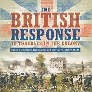 The British Response to Troubles in the Colony | Grade 7 Children's Exploration and Discovery History Books