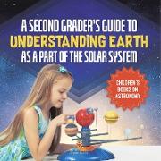 A Second Grader's Guide to Understanding Earth as a Part of the Solar System | Children's Books on Astronomy
