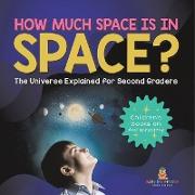 How Much Space Is In Space? The Universe Explained for Second Graders | Children's Books on Astronomy