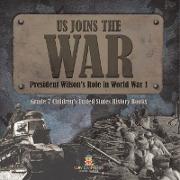 US Joins the War | President Wilson's Role in World War 1 | Grade 7 Children's United States History Books