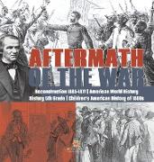 Aftermath of the War | Reconstruction 1865-1877 | American World History | History 5th Grade | Children's American History of 1800s