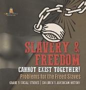 Slavery & Freedom Cannot Exist Together!