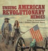 Unsung American Revolutionary Heroes | US War for Independence | Grade 7 Children's American History