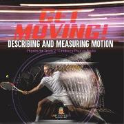 Get Moving! Describing and Measuring Motion | Physics for Grade 2 | Children's Physics Books