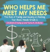 Who Helps Me Meet My Needs? | The Role of Family and Society in Meeting Your Basic Needs Grade 2 | Children's Growing up and Facts of Life Books