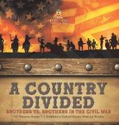 A Country Divided | Brothers vs. Brothers in the Civil War | US History Grade 7 | Children's United States History Books