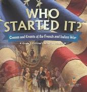 Who Started It? | Causes and Events of the French and Indian War | Grade 7 Children's American History