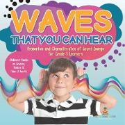 Waves That You Can Hear | Properties and Characteristics of Sound Energy for Grade 1 Learners | Children's Books on Science, Nature & How It Works