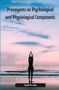 Pranayams on Psychological and Physiological Components