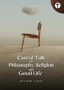 Casual Talk on Philosophy, Religion and Good Life