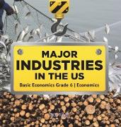 Major Industries in the US | Basic Economics Grade 6 | Economics