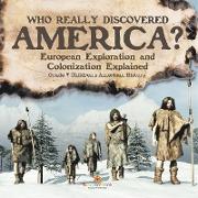 Who Really Discovered America? | European Exploration and Colonization Explained | Grade 7 Children's American History