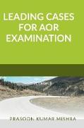 LEADING CASES FOR AOR EXAMINATION