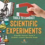 Tools to Conduct Scientific Experiments | Scientific Explorer Grade 5 | Children's Science Education Books