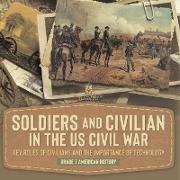 Soldiers and Civilians in the US Civil War | Key Roles of Civilians and the Importance of Technology | Grade 7 American History