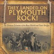 They Landed on Plymoth Rock! | The Thirteen Colonies of the New World and Their Origins | Grade 7 Children's American Histor