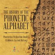 The History of the Phonetic Alphabet | Phoenician Civilization Grade 5 | Children's Ancient History
