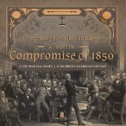 Everything You Need to Know About the Compromise of 1850 | Civil War Era Grade 5 | Children's American History