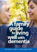 A Family Guide to Living Well with Dementia