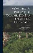 Mémoires De Philippe De Comines [éd. Par Lenglet Du Fresnoy]