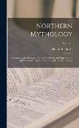 Northern Mythology: Comprising the Principal Popular Traditions and Superstitions of Scandinavia, North Germany, and The Netherlands, Volu