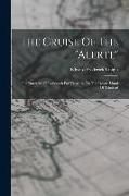 The Cruise Of The alerte: The Narrative Of A Search For Treasure On The Desert Island Of Trinidad