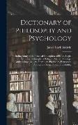 Dictionary of Philosophy and Psychology, Including Many of the Principal Conceptions of Ethics, Logic, Aesthetics, Philosophy of Religion, Mental Path