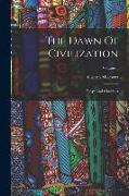 The Dawn Of Civilization: Egypt And Chaldaea, Volume 1