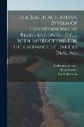 The South Australian System Of Conveyancing By Registration Of Title With Instructions For The Guidance Of Parties Dealing