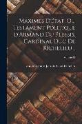 Maximes d'état, ou Testament politique d'Armand du Plessis, cardinal duc de Richelieu .., Volume 02