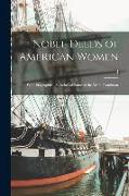 Noble Deeds of American Women, With Biographical Sketches of Some of the More Prominent