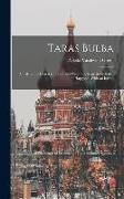 Taras Bulba, a Tale of the Cossacks. Translated From the Russian by Isabel F. Hapgood, With an Introd