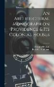 An Architectural Monograph on Providence & Its Colonial Houses