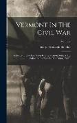 Vermont In The Civil War: A History Of The Part Taken By The Vermont Soldiers And Sailors In The War For The Union, 1861-5, Volume 2