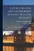 Subordination and Authorship in Early Modern England: The Case of Elizabeth Cavendish Egerton and her "loose Papers"