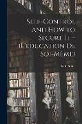 Self-control and how to Secure it = (L'éducation de Soi-même)