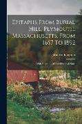 Epitaphs From Burial Hill, Plymouth, Massachusetts, From 1657 To 1892: With Biographical And Historical Notes