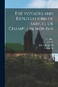 The Voyages and Explorations of Samuel De Champlain, 1604-1616, Volume 1