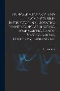 The Home Mechanic and Complete Self-instructor in Carpentry, Painting, Horse-shoeing, Soap Making, Candy Making, Baking, Taxidermy, Tanning, &c