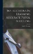 Instructions In Learning Accurate Pistol Shooting