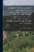 A Survey Of The Ancient Husbandry And Gardening, Collected From Cato, Varro, Columella, Virgil, And Others The Most Eminent Writers Among The Greeks A