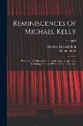 Reminiscences Of Michael Kelly: Of The King's Theatre, And Theatre Royal Drury Lane, Including A Period Of Nearly Half A Century, Volume 2
