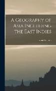 A Geography of Asia Including the East Indies