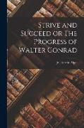 Strive and Succeed or The Progress of Walter Conrad