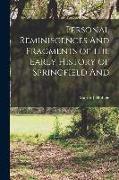 Personal Reminiscences And Fragments of the Early History of Springfield And